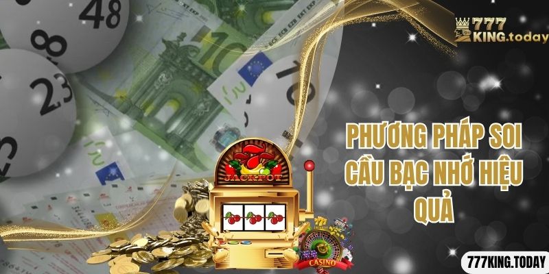 Phương pháp soi cầu bạc nhớ hiệu quả